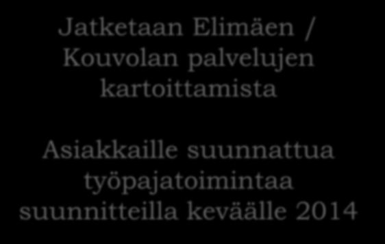 Jatketaan Elimäen / Kouvolan palvelujen kartoittamista