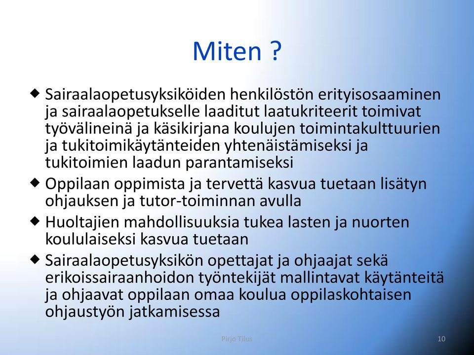 toimintakulttuurien ja tukitoimikäytänteiden yhtenäistämiseksi ja tukitoimien laadun parantamiseksi Oppilaan oppimista ja tervettä kasvua tuetaan