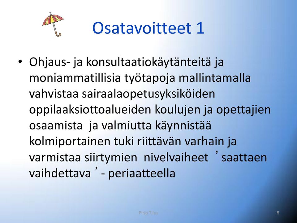 ja opettajien osaamista ja valmiutta käynnistää kolmiportainen tuki riittävän