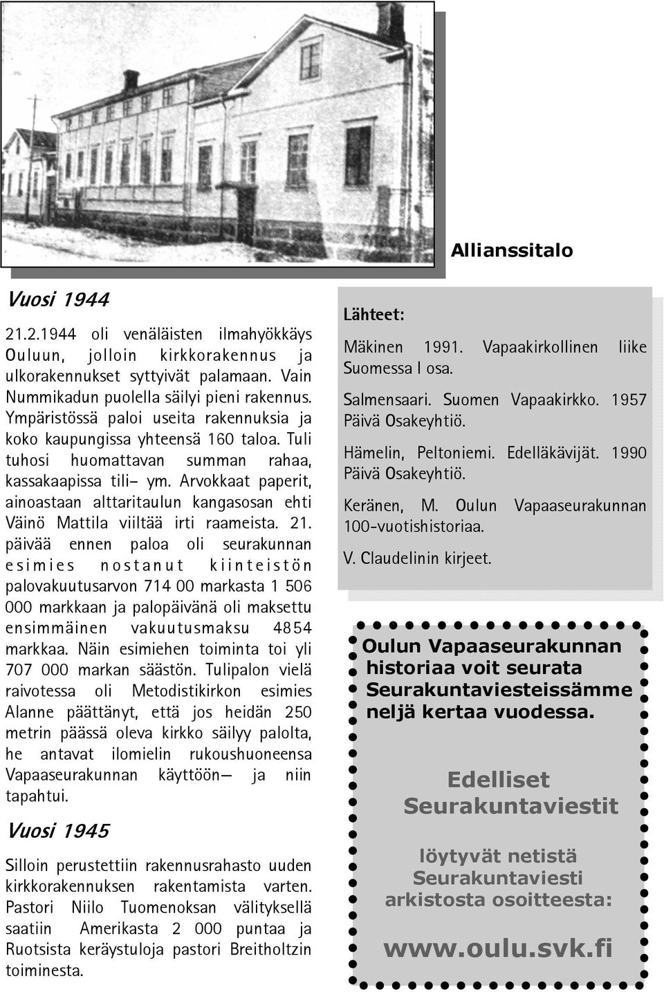 Arvokkaat paperit, ainoastaan alttaritaulun kangasosan ehti Väinö Mattila viiltää irti raameista. 21.