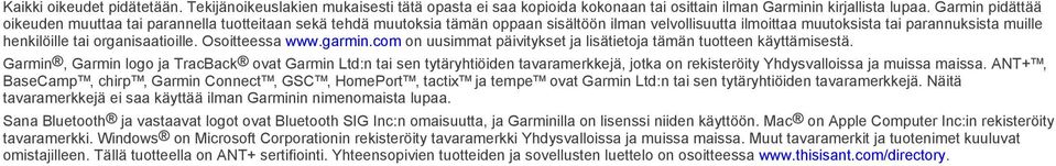 organisaatioille. Osoitteessa www.garmin.com on uusimmat päivitykset ja lisätietoja tämän tuotteen käyttämisestä.