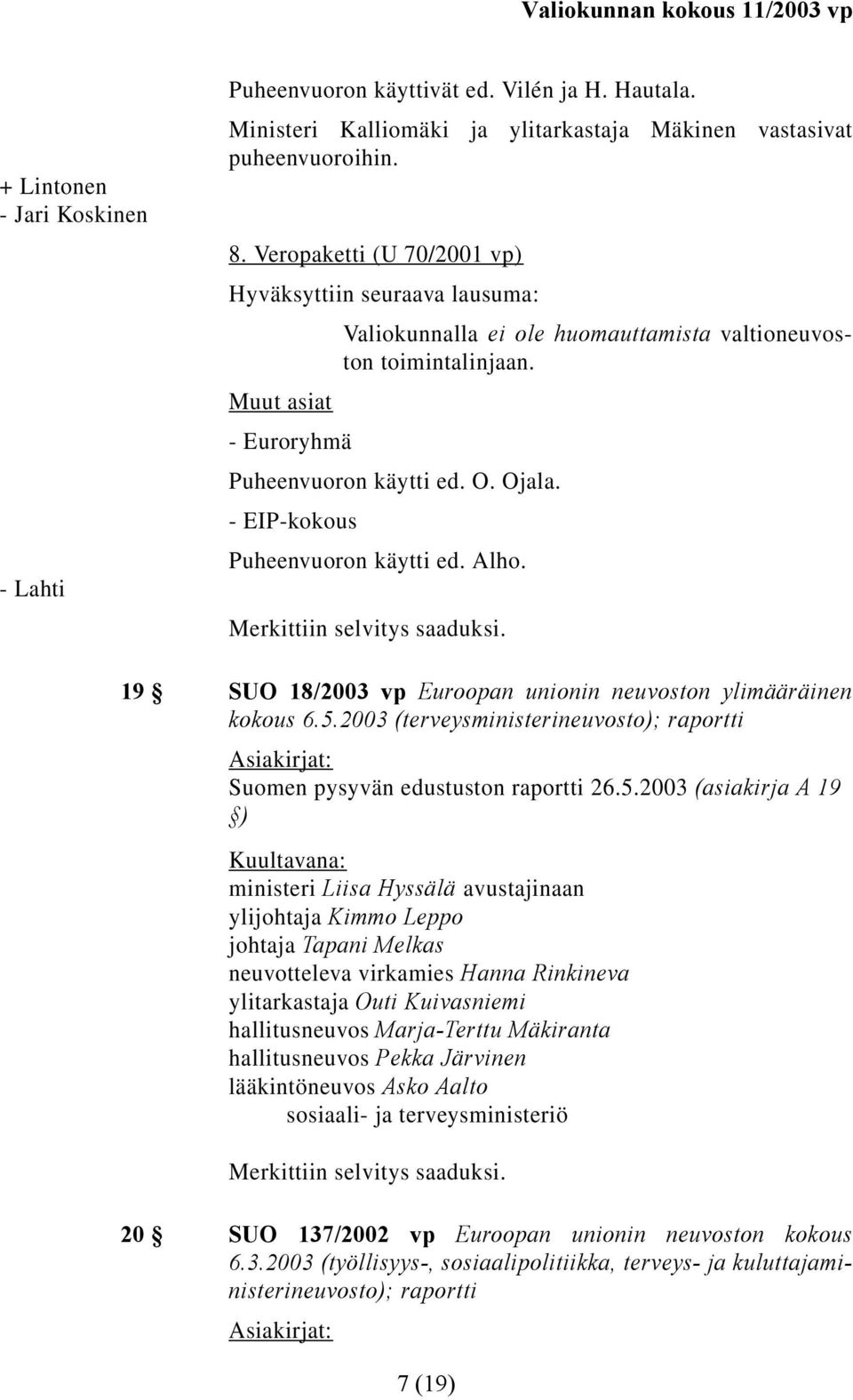 2003 (terveysministerineuvosto); raportti Suomen pysyvän edustuston raportti 26.5.