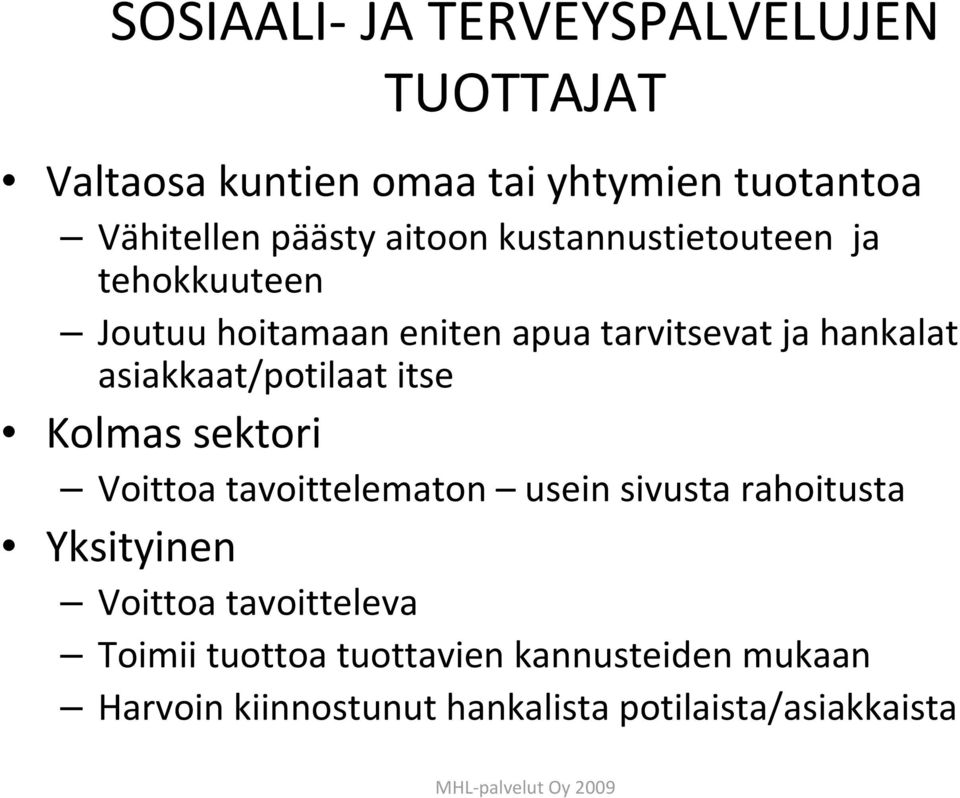 asiakkaat/potilaat itse Kolmas sektori Voittoa tavoittelematon usein sivusta rahoitusta Yksityinen