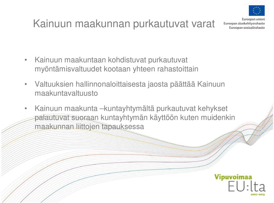 jaosta päättää Kainuun maakuntavaltuusto Kainuun maakunta kuntayhtymältä purkautuvat