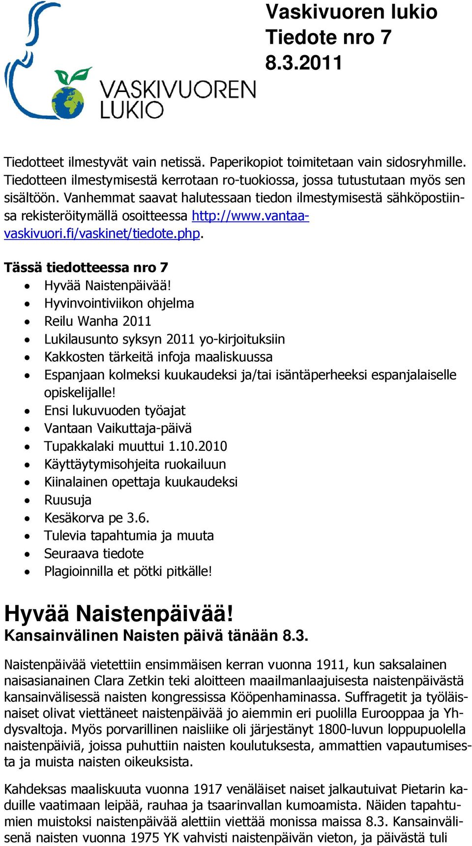 vantaavaskivuori.fi/vaskinet/tiedote.php. Tässä tiedotteessa nro 7 Hyvää Naistenpäivää!