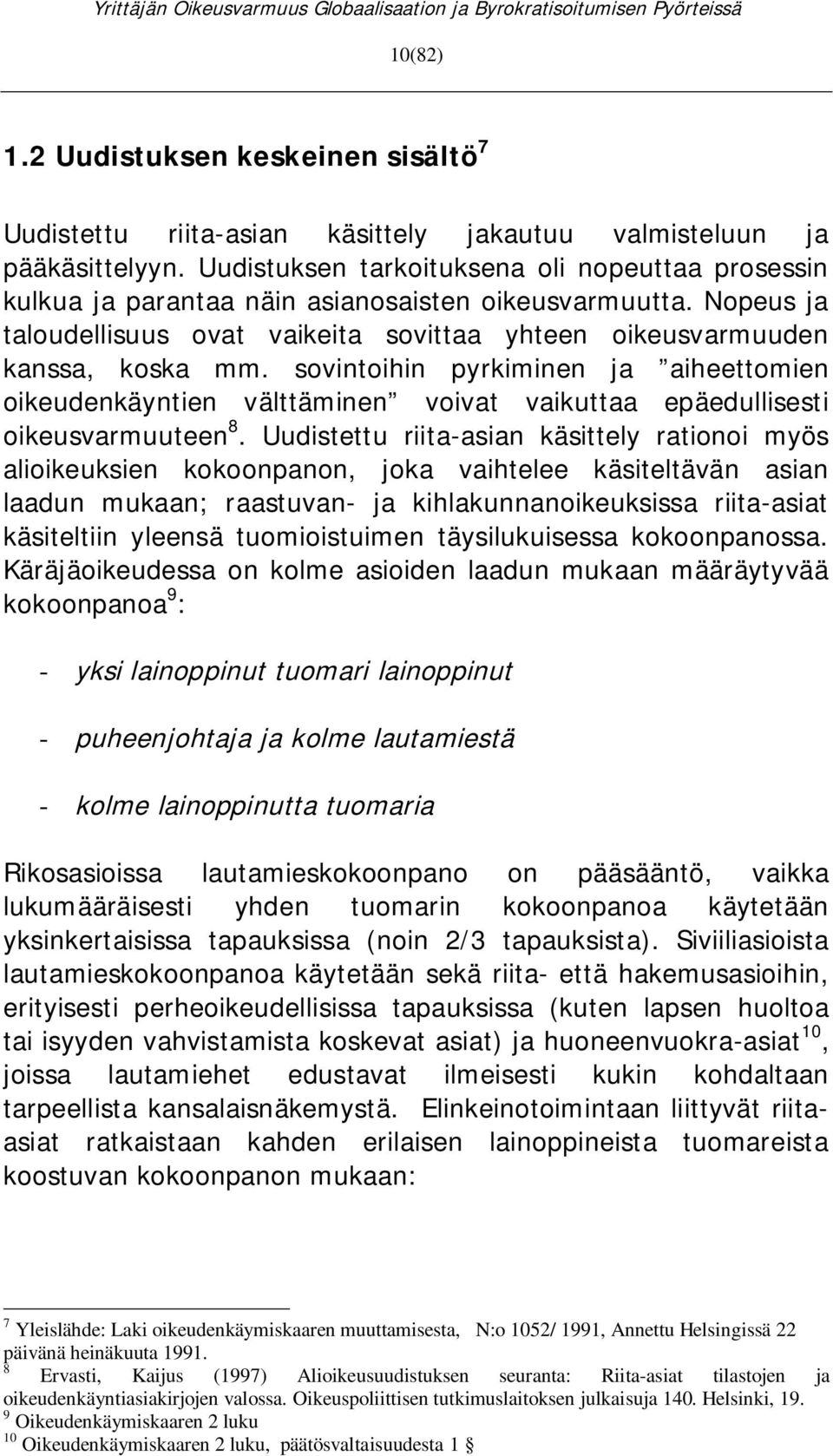 sovintoihin pyrkiminen ja aiheettomien oikeudenkäyntien välttäminen voivat vaikuttaa epäedullisesti oikeusvarmuuteen 8.