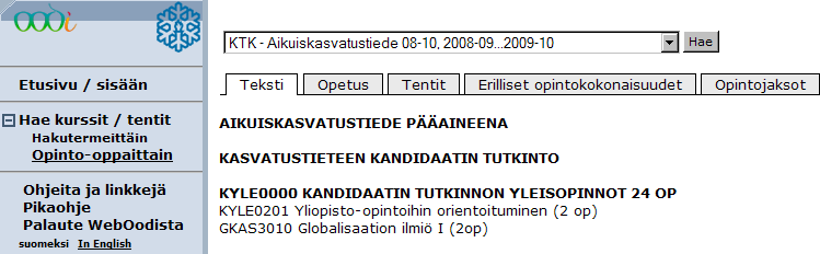 Mikäli organisaatioon on luotu oppaita, näkyy oppaat yksikön kohdalla. Jos oppaita ei ole luotuna, näkyy yksikön kohdalla teksti Näytä opintojaksot ja mahdollisesti Hae opetus/tentit.