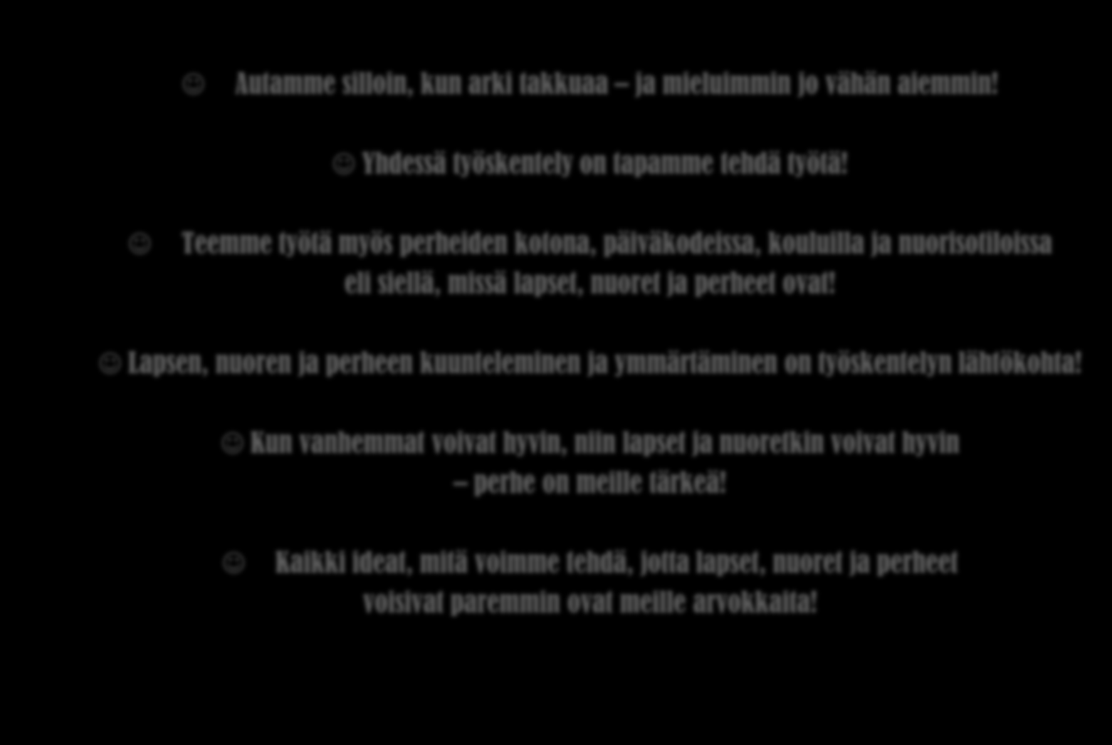 Vatupassin perusoivalluksia Autamme silloin, kun arki takkuaa ja mieluimmin jo vähän aiemmin! Yhdessä työskentely on tapamme tehdä työtä!