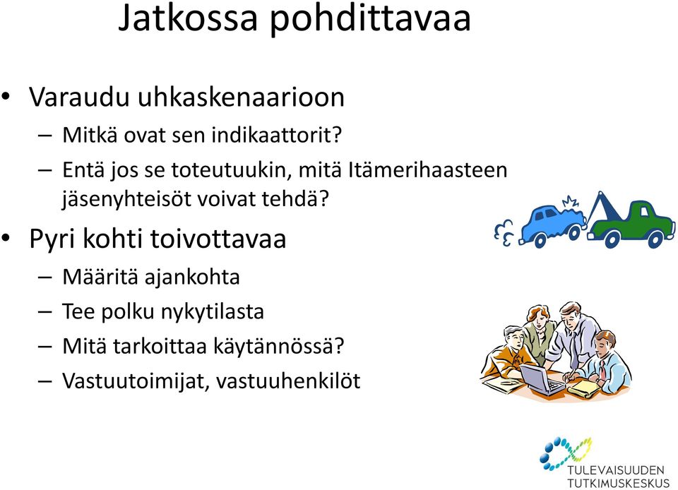 Entä jos se toteutuukin, mitä Itämerihaasteen jäsenyhteisöt voivat