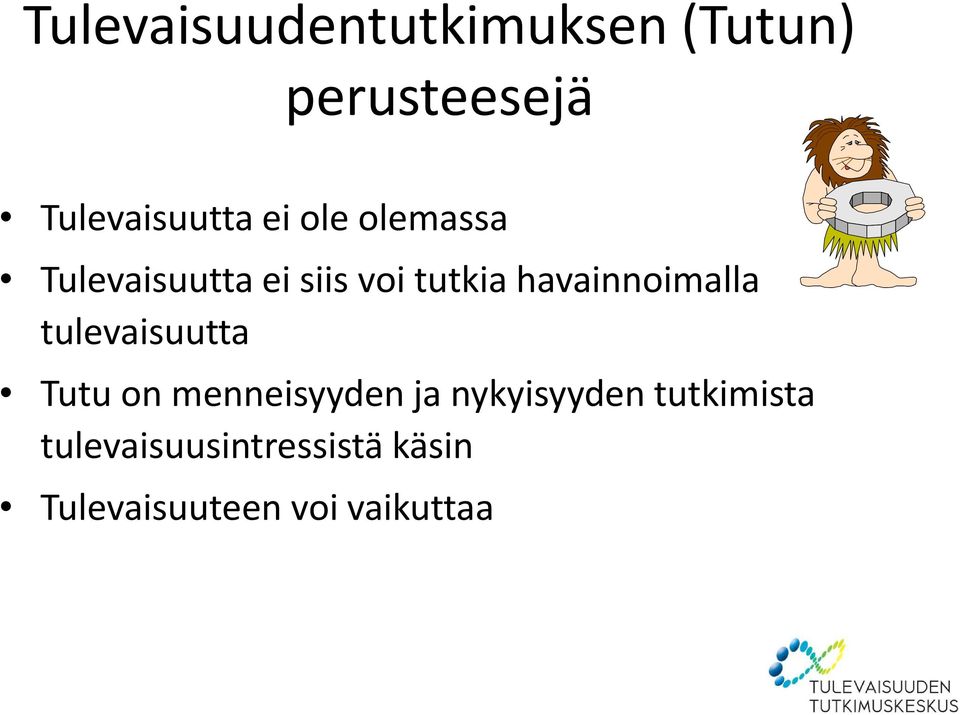 havainnoimalla tulevaisuutta Tutu on menneisyyden ja