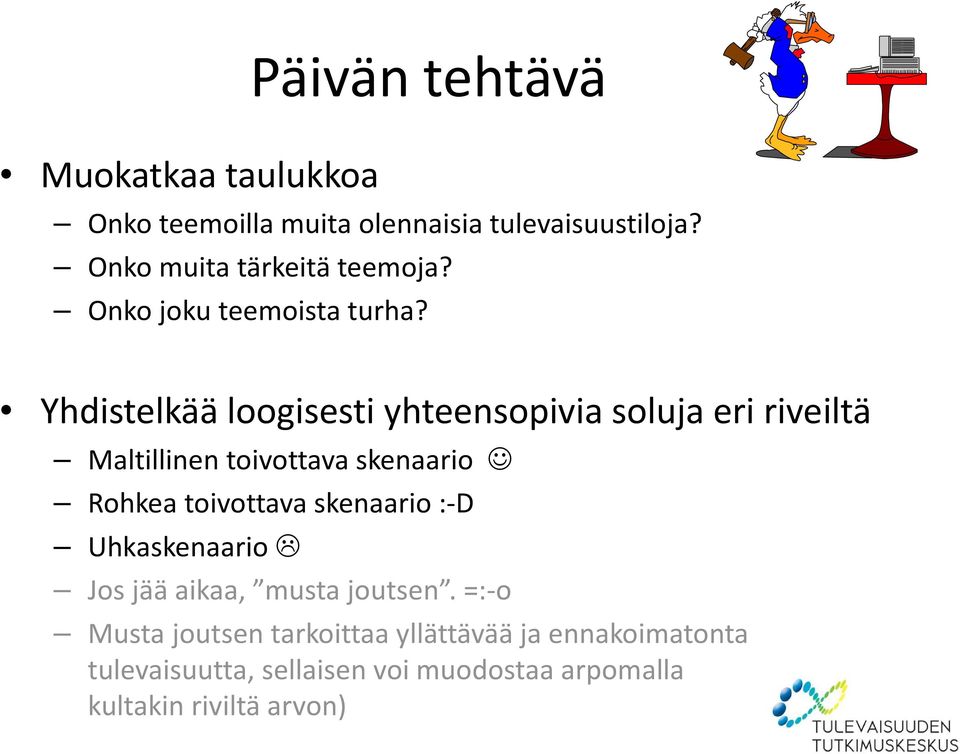 Yhdistelkää loogisesti yhteensopivia soluja eri riveiltä Maltillinen toivottava skenaario Rohkea toivottava