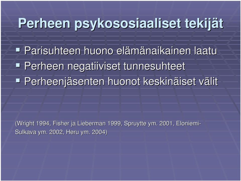 Perheenjäsenten huonot keskinäiset iset välitv (Wright 1994,