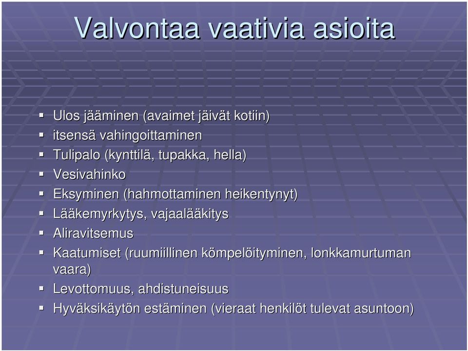 Lääkemyrkytys, vajaalää ääkitys Aliravitsemus Kaatumiset (ruumiillinen kömpelk mpelöityminen,