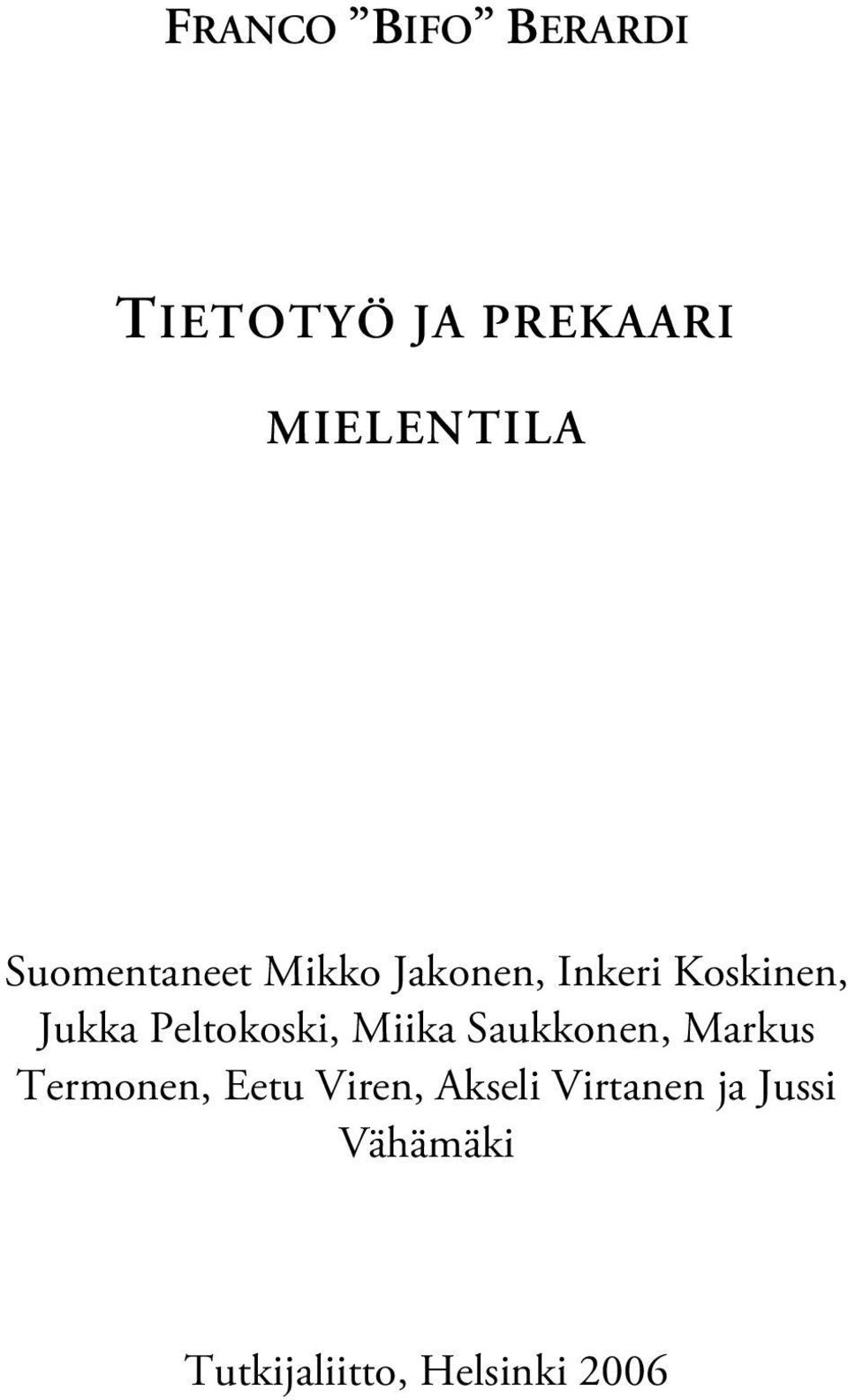 Peltokoski, Miika Saukkonen, Markus Termonen, Eetu