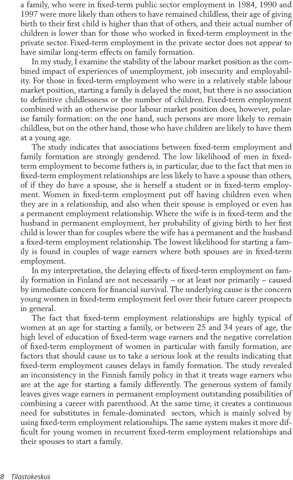 Fixed-term employment in the private sector does not appear to have similar long-term effects on family formation.