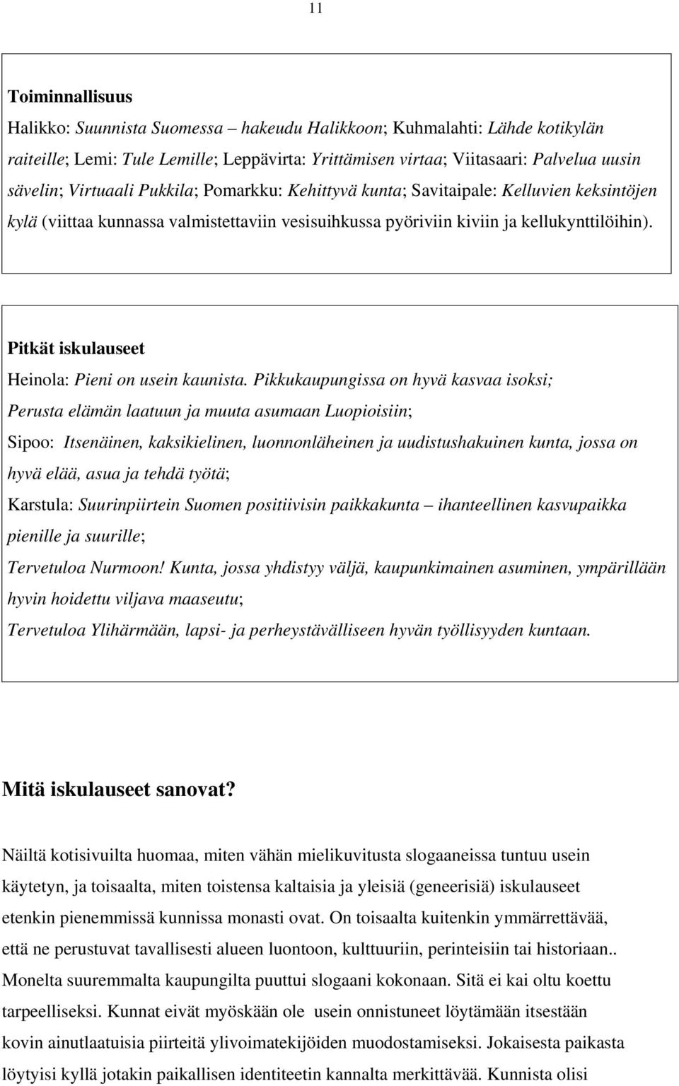 Pitkät iskulauseet Heinola: Pieni on usein kaunista.