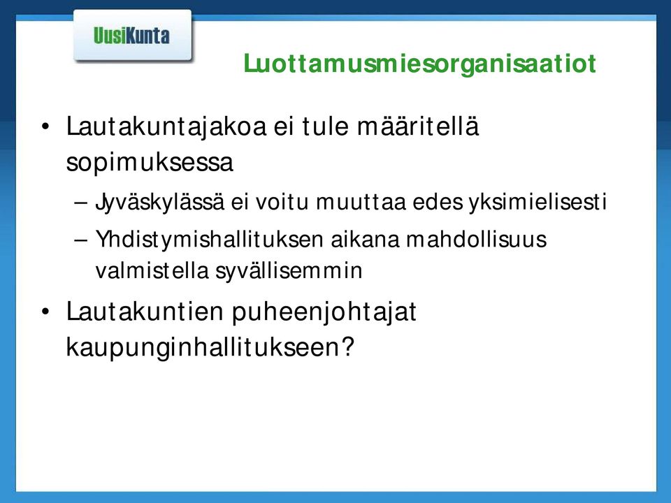 yksimielisesti Yhdistymishallituksen aikana mahdollisuus