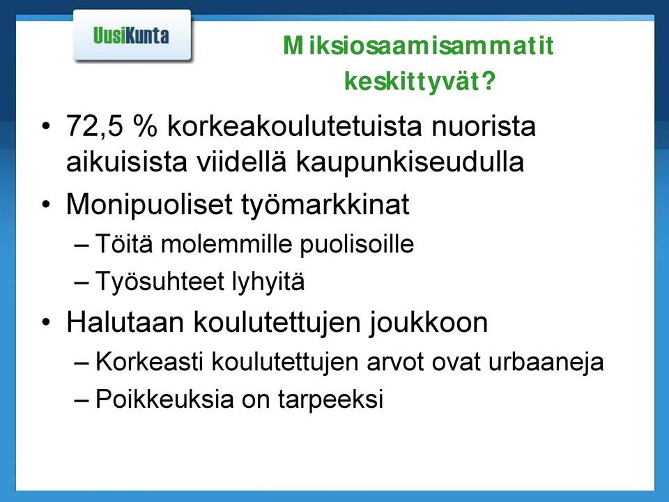 kaupunkiseudulla Monipuoliset työmarkkinat Töitä molemmille