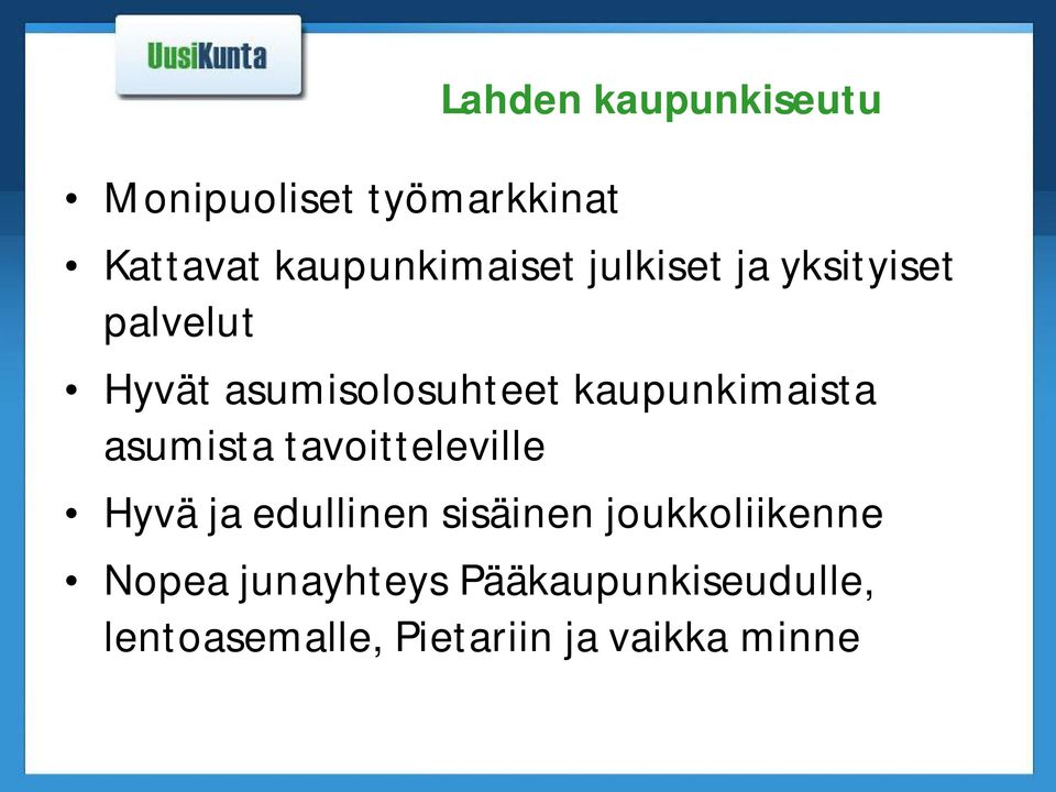 asumista tavoitteleville Hyvä ja edullinen sisäinen joukkoliikenne