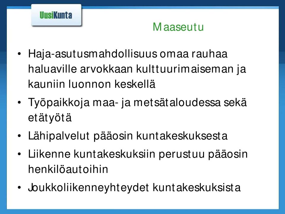 metsätaloudessa sekä etätyötä Lähipalvelut pääosin kuntakeskuksesta