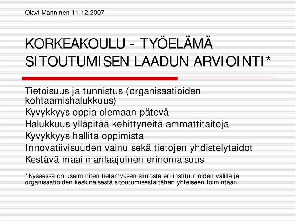 Innovatiivisuuden vainu sekä tietojen yhdistelytaidot Kestävä maailmanlaajuinen erinomaisuus *Kyseessä on useimmiten