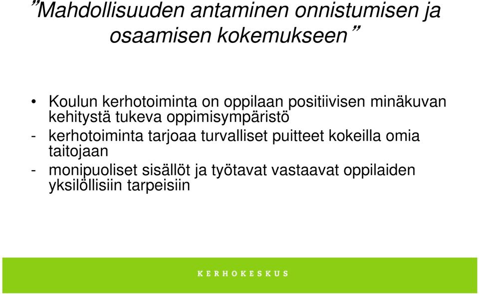 oppimisympäristö - kerhotoiminta tarjoaa turvalliset puitteet kokeilla omia