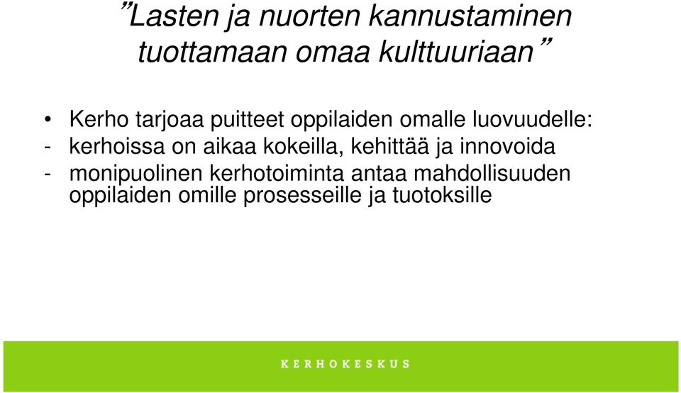 on aikaa kokeilla, kehittää ja innovoida - monipuolinen