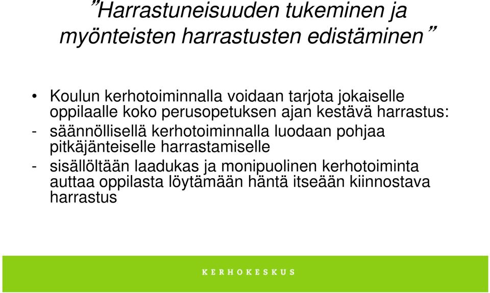 säännöllisellä kerhotoiminnalla luodaan pohjaa pitkäjänteiselle harrastamiselle -