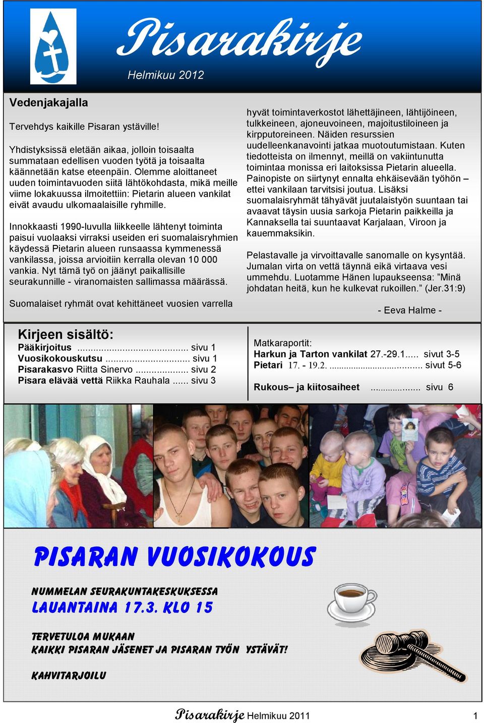 Innokkaasti 1990-luvulla liikkeelle lähtenyt toiminta paisui vuolaaksi virraksi useiden eri suomalaisryhmien käydessä Pietarin alueen runsaassa kymmenessä vankilassa, joissa arvioitiin kerralla