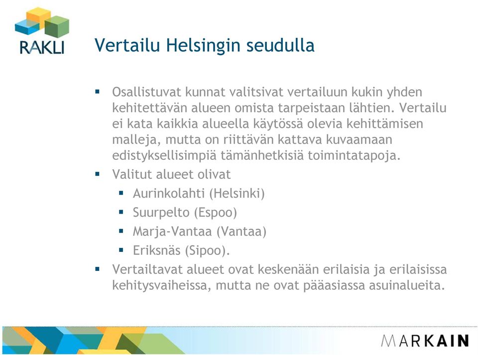 Vertailu ei kata kaikkia alueella käytössä olevia kehittämisen malleja, mutta on riittävän kattava kuvaamaan