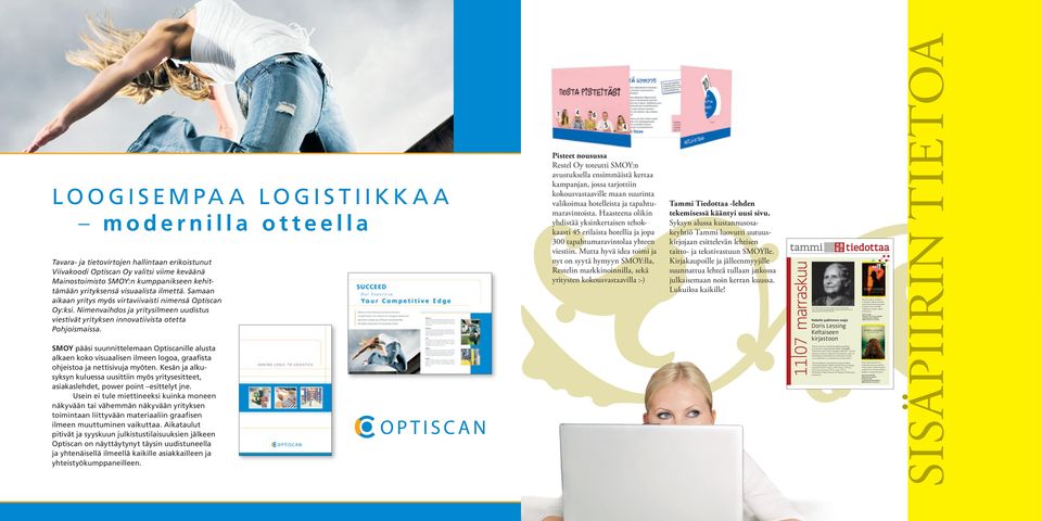 SMOY pääsi suunnittelemaan Opti scanille alusta alkaen koko visuaalisen ilmeen logoa, graafista ohjeistoa ja nettisivuja myöten.