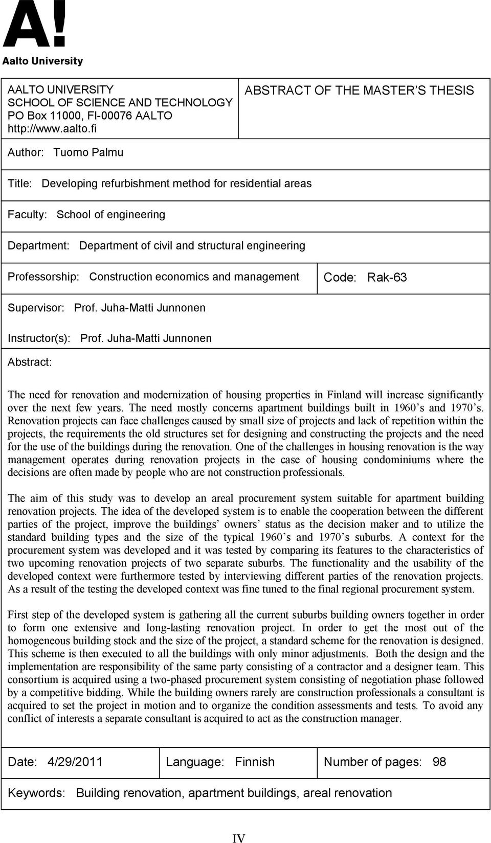 Professorship: Construction economics and management Code: Rak 63 Supervisor: Prof. Juha Matti Junnonen Instructor(s): Prof.