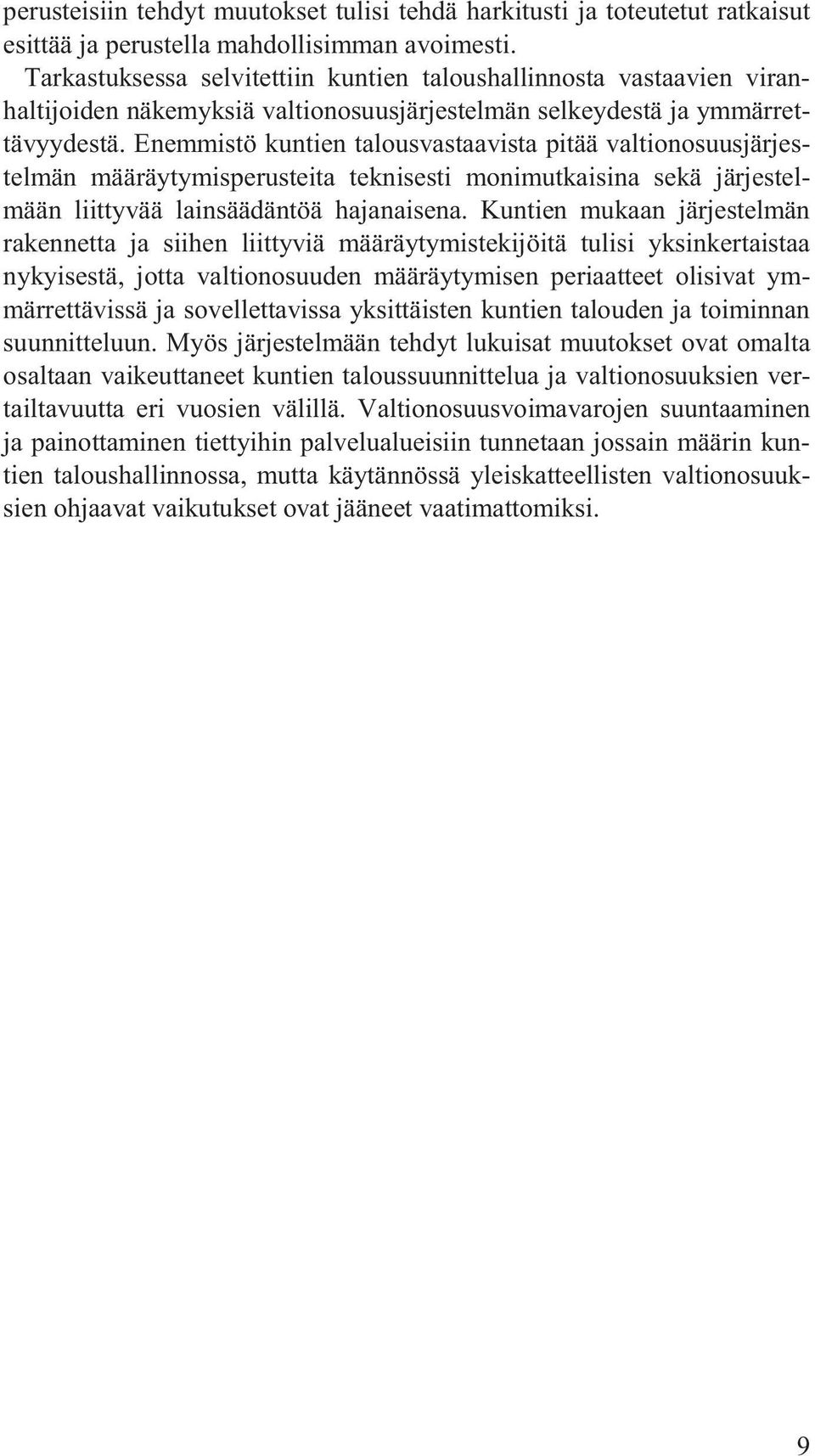 Enemmistö kuntien talousvastaavista pitää valtionosuusjärjestelmän määräytymisperusteita teknisesti monimutkaisina sekä järjestelmään liittyvää lainsäädäntöä hajanaisena.