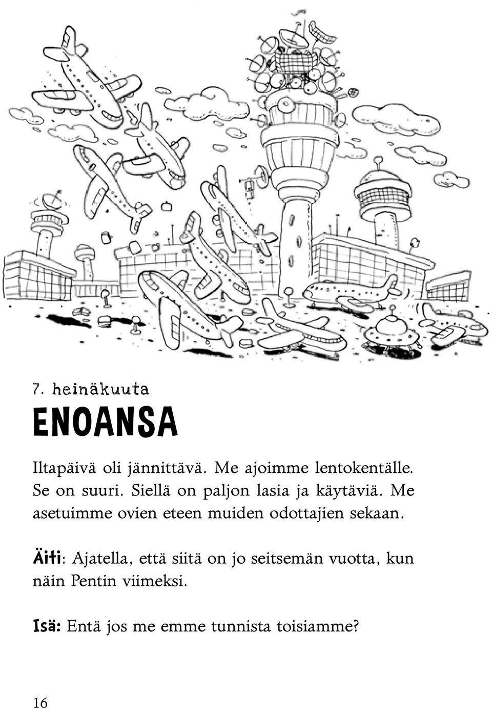 Me asetuimme ovien eteen muiden odottajien sekaan.