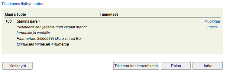 13 (16) Tilaukseen lisätyt tuotteet tallentuvat. Tässä vaiheessa tilausta on mahdollista muokata tai poistaa se kokonaan.