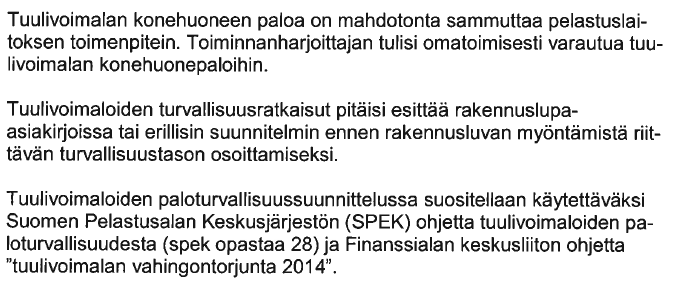 3 (10) Varsinais-Suomen pelastuslaitos, 10.12.2014, Aki Toivanen Osayleiskaavassa ei määrätä rakennelmien tai laitteiden teknisistä vaatimuksista tms.