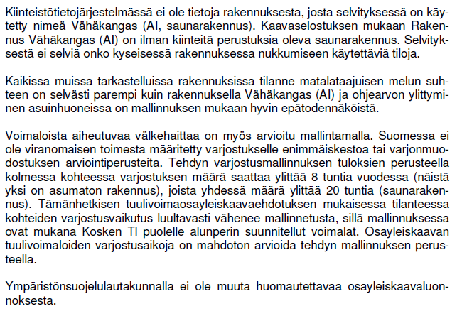 6 (10) Osayleiskaavan selvityksiä, kuten mm. varjostusmallinnus, päivitetään hyväksymisvaiheeseen, jolloin vaikutuksien arviointi on tarkempaa.