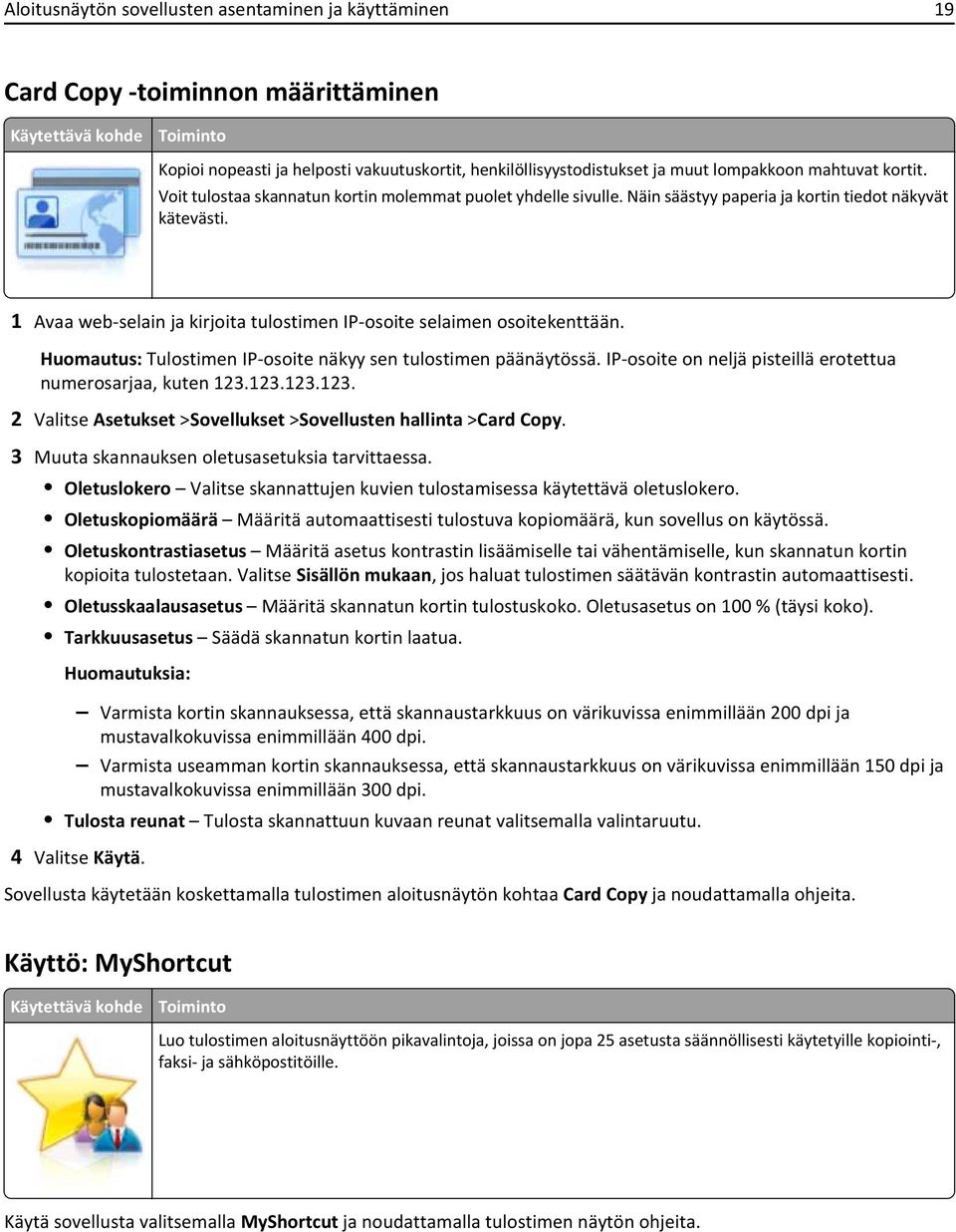 1 Avaa web-selain ja kirjoita tulostimen IP-osoite selaimen osoitekenttään. Huomautus: Tulostimen IP-osoite näkyy sen tulostimen päänäytössä.