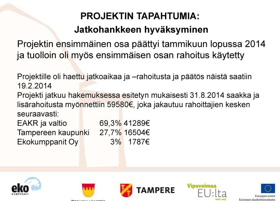 19.2.2014 Projekti jatkuu hakemuksessa esitetyn mukaisesti 31.8.