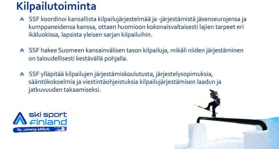 SSF hakee Suomeen kansainvälisen tason kilpailuja, mikäli niiden järjestäminen on taloudellisesti kestävällä pohjalla.