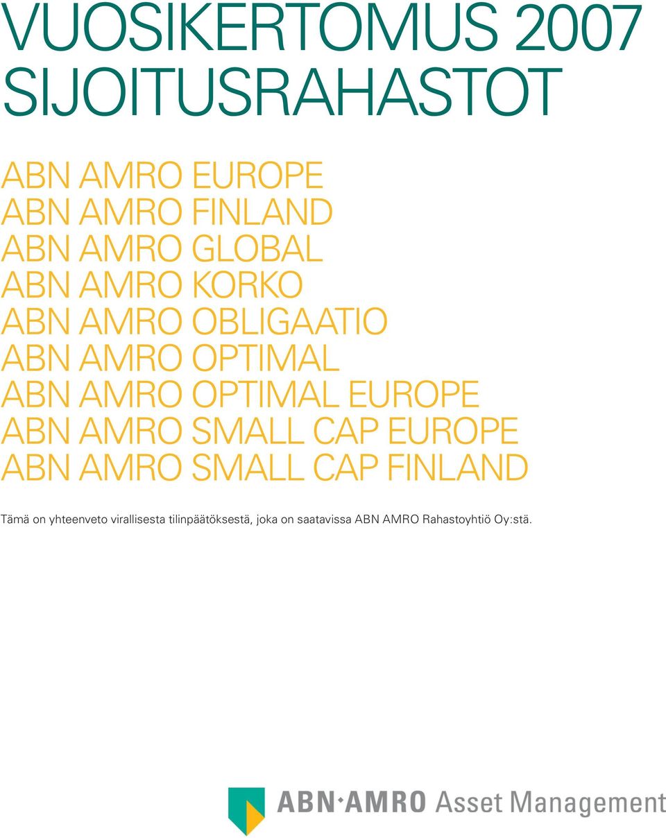 OPE ABN AMRO SMALL CAP OPE ABN AMRO SMALL CAP FINLAND Tämä on yhteenveto
