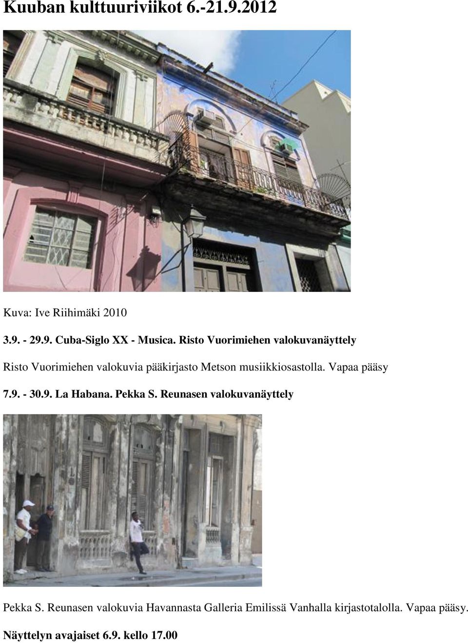 Vapaa pääsy 7.9. - 30.9. La Habana. Pekka S. Reunasen valokuvanäyttely Pekka S.