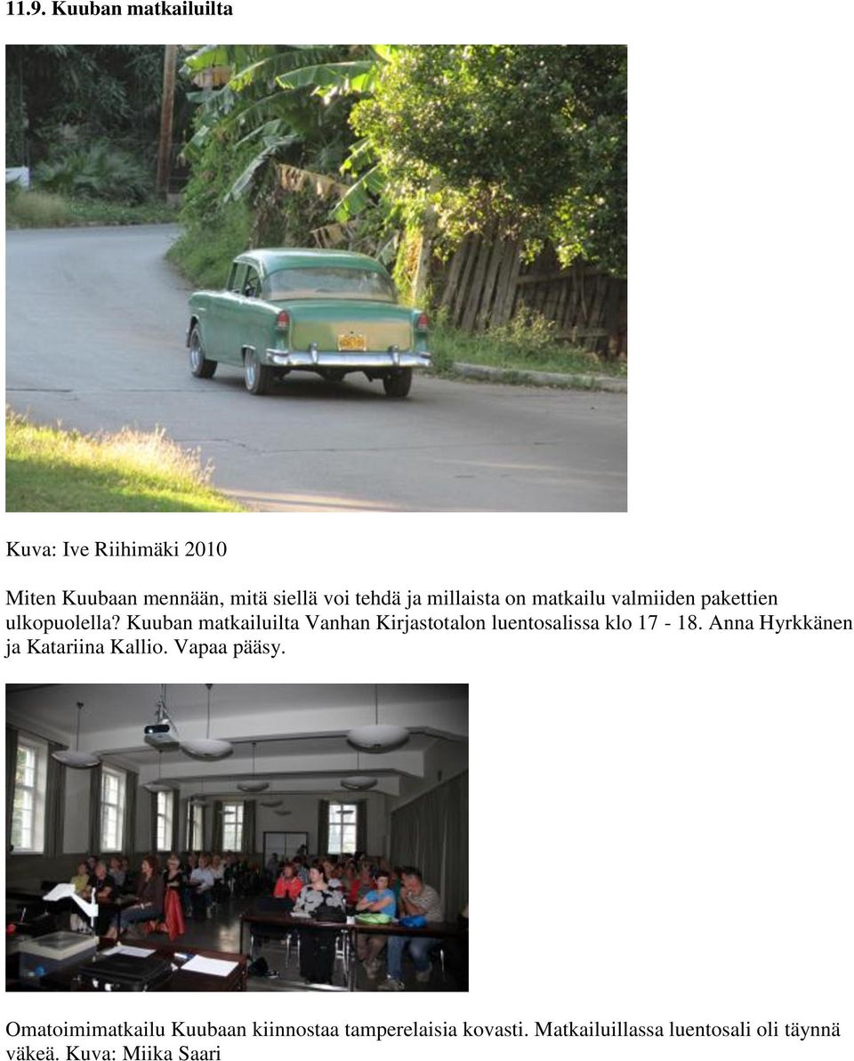 Kuuban matkailuilta Vanhan Kirjastotalon luentosalissa klo 17-18.