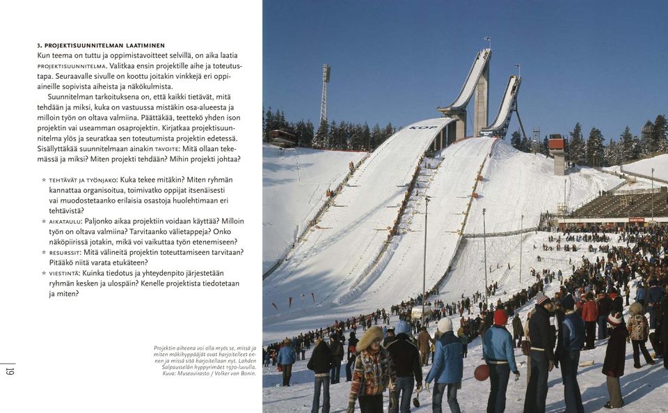 Suunnitelman tarkoituksena on, että kaikki tietävät, mitä tehdään ja miksi, kuka on vastuussa mistäkin osa-alueesta ja milloin työn on oltava valmiina.