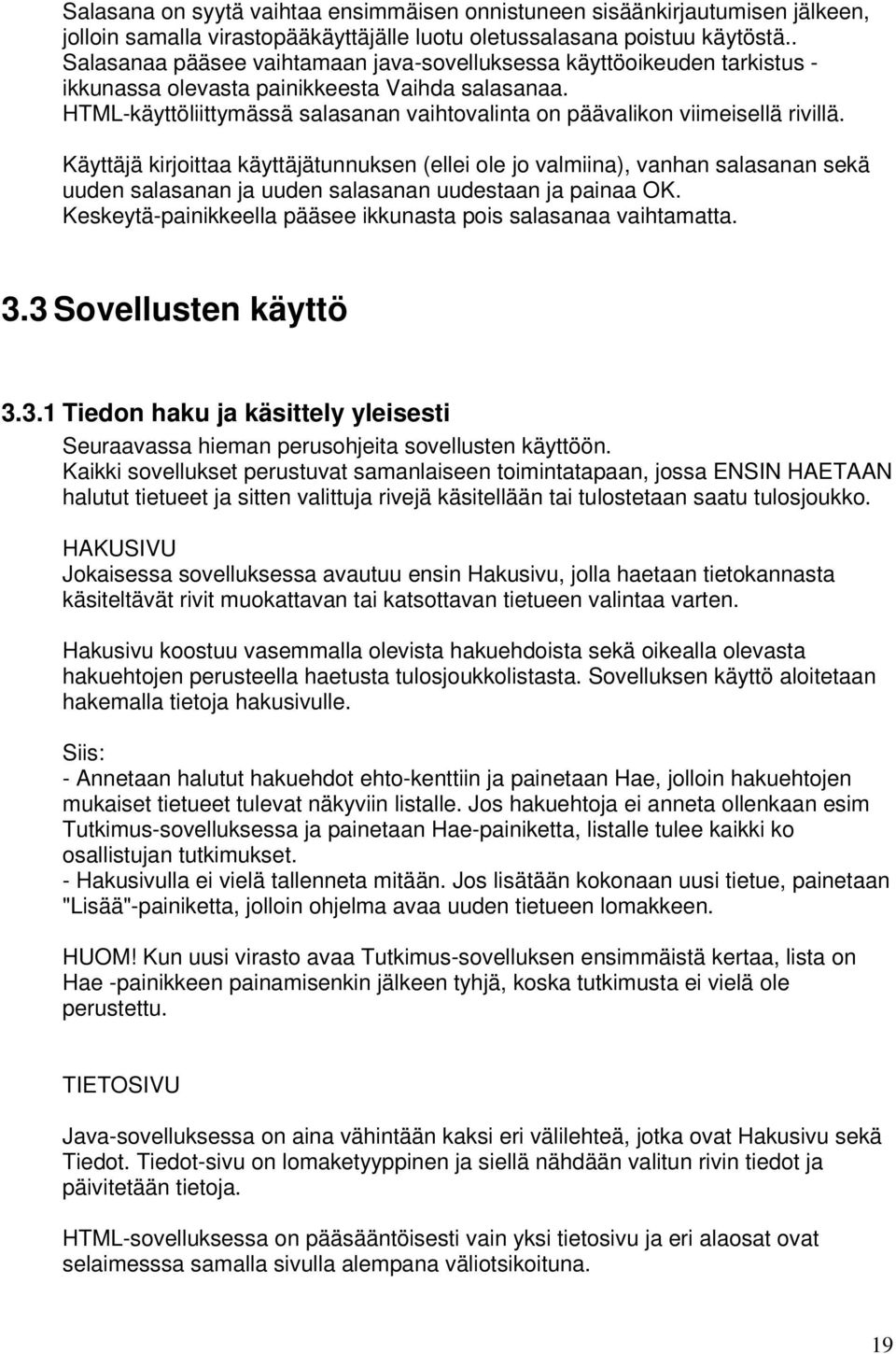 HTML-käyttöliittymässä salasanan vaihtovalinta on päävalikon viimeisellä rivillä.