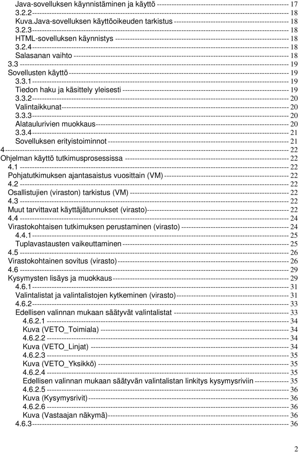 Java-sovelluksen käyttöoikeuden tarkistus ----------------------------------------------- 18 3.2.