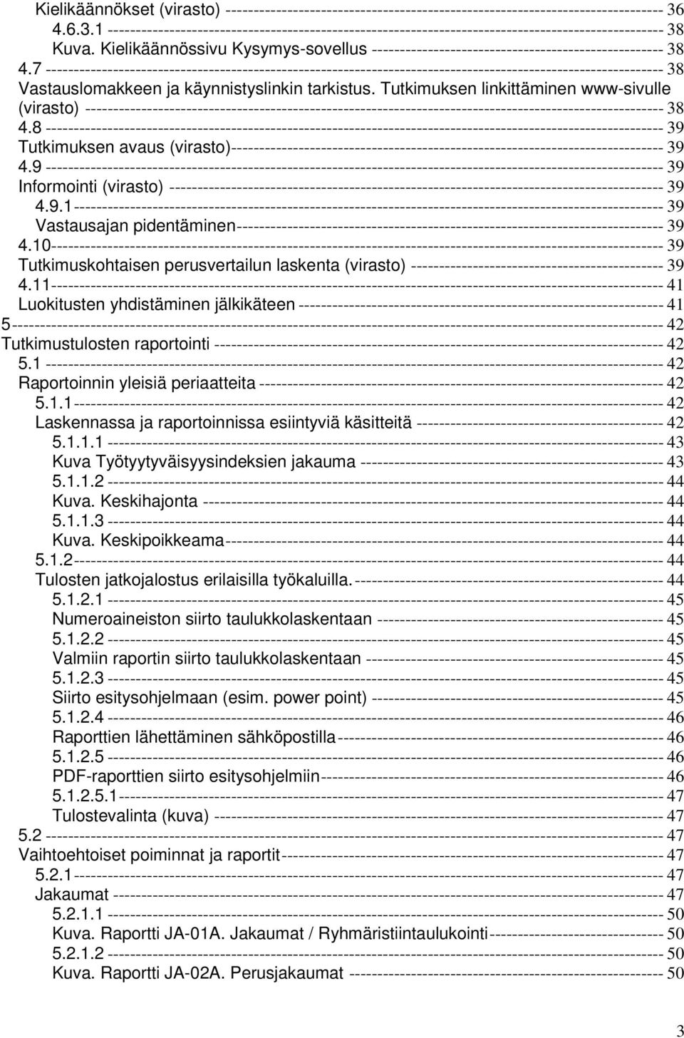 Kielikäännössivu Kysymys-sovellus ---------------------------------------------------- 38 4.