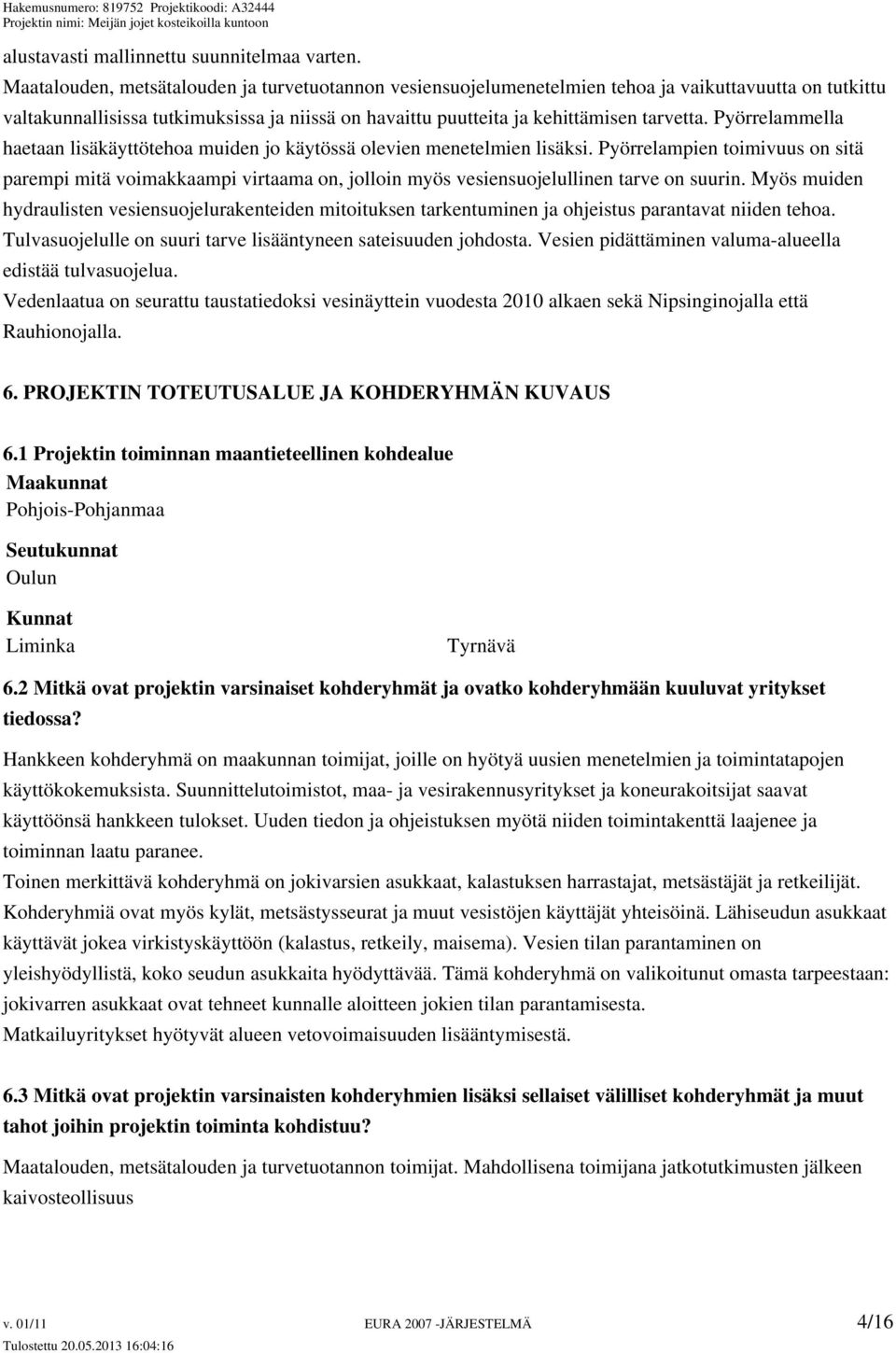 Pyörrelammella haetaan lisäkäyttötehoa muiden jo käytössä olevien menetelmien lisäksi.