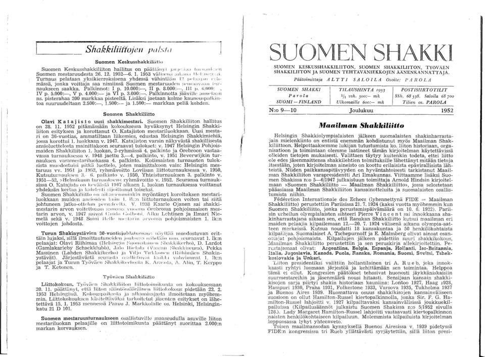 000:-, II p. 8.000:--, p. li.ooi):, IV p. 5.000:-, V p. 4.000:- ja VI p. 3.000:--. Palkinnotta jäävill(',<';; ns. pisterahaa 200 markkaa pisteeltä. Lisäksi jaetaan kolme kau!