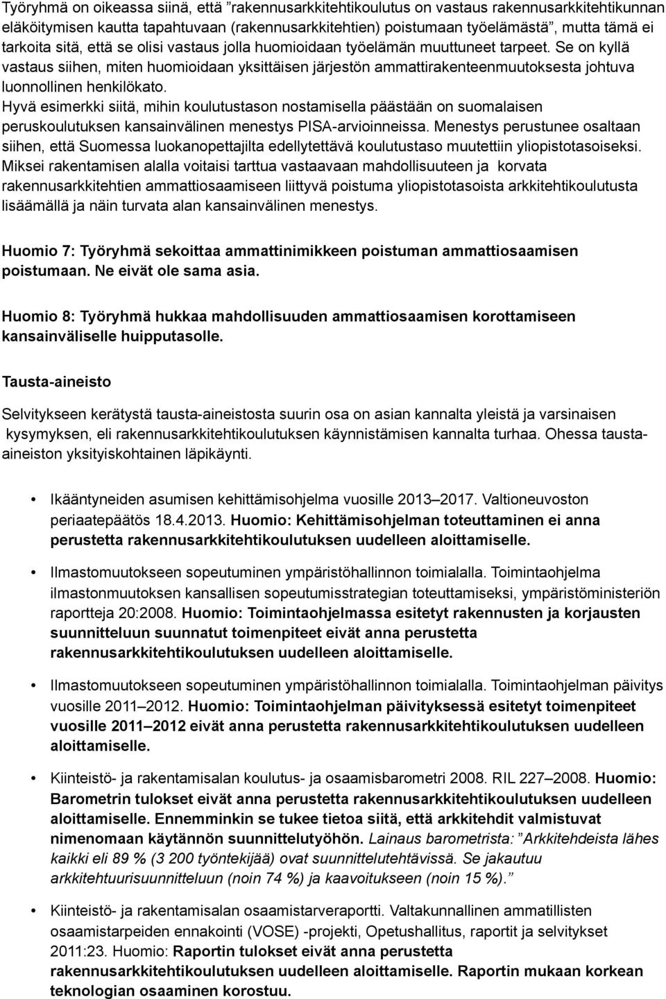 Se on kyllä vastaus siihen, miten huomioidaan yksittäisen järjestön ammattirakenteenmuutoksesta johtuva luonnollinen henkilökato.